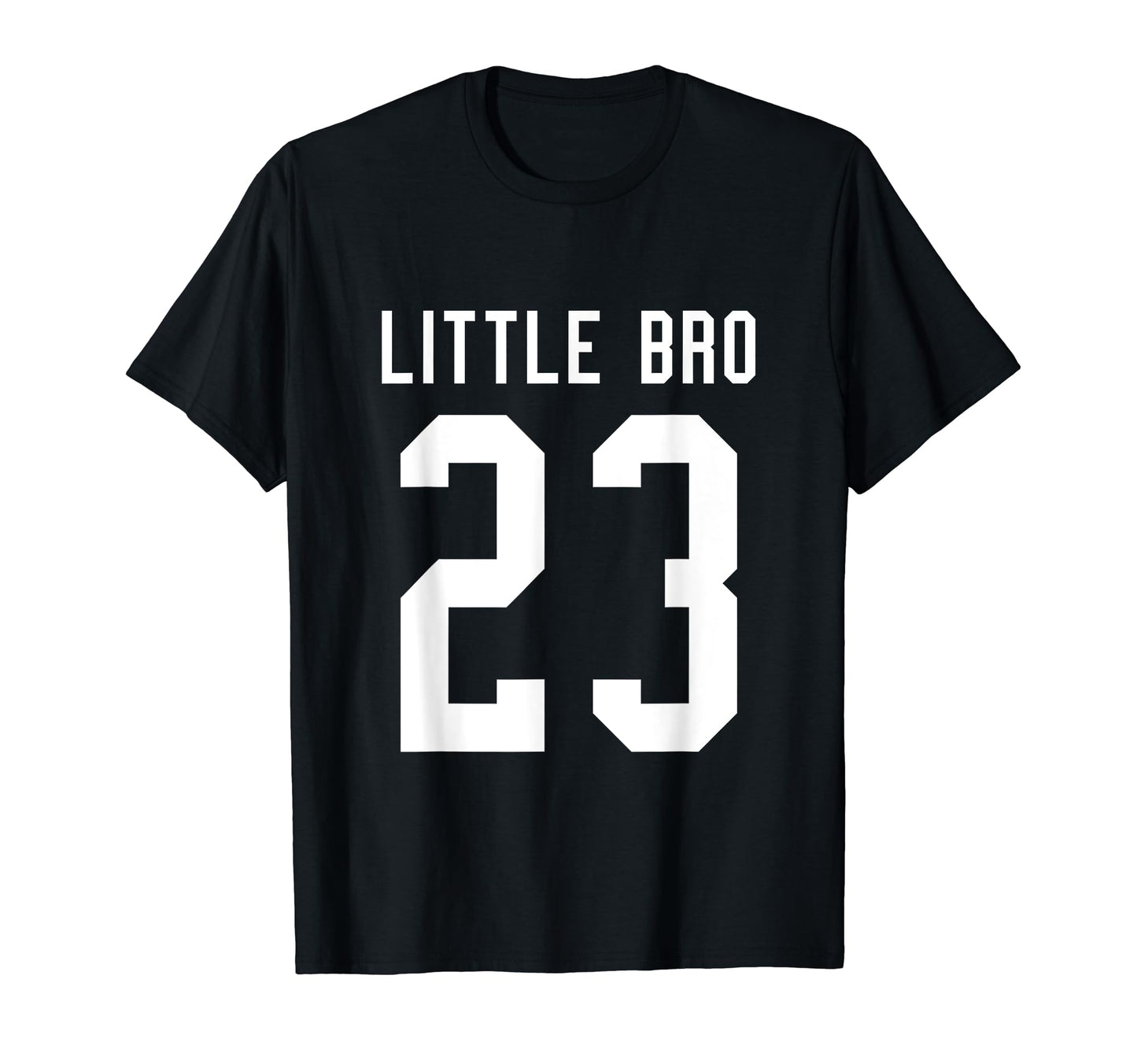 Number 23 Little Bro Biggest Fan T-Shirt - Casual Everyday Wear Men Women - T-Shirt, Sweatshirt, Hoodie