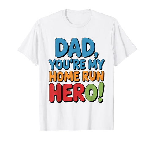 Dad Home Run Hero Father Day Baseball T-Shirt - Graphic Print Men Women - T-Shirt, Sweatshirt, Hoodie