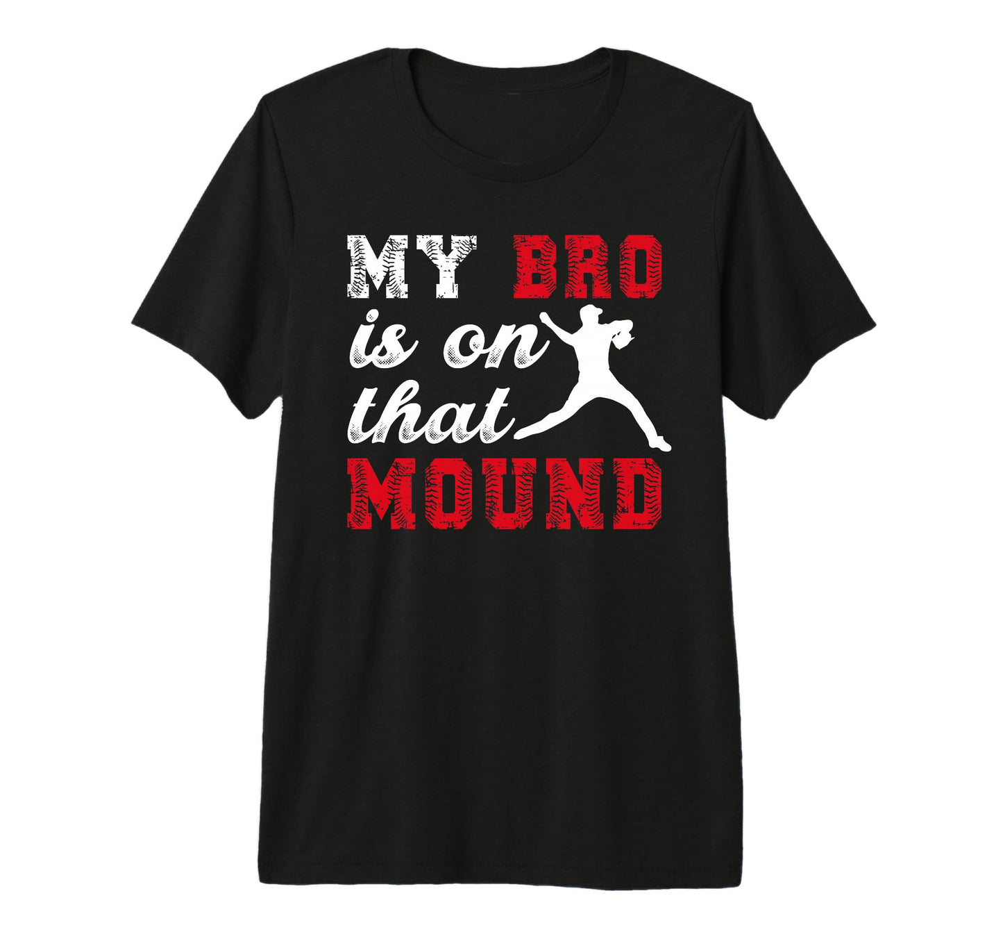 That Mound Baseball Pitcher Brother T-Shirt - Fun Novelty Design Men Women - T-Shirt, Sweatshirt, Hoodie