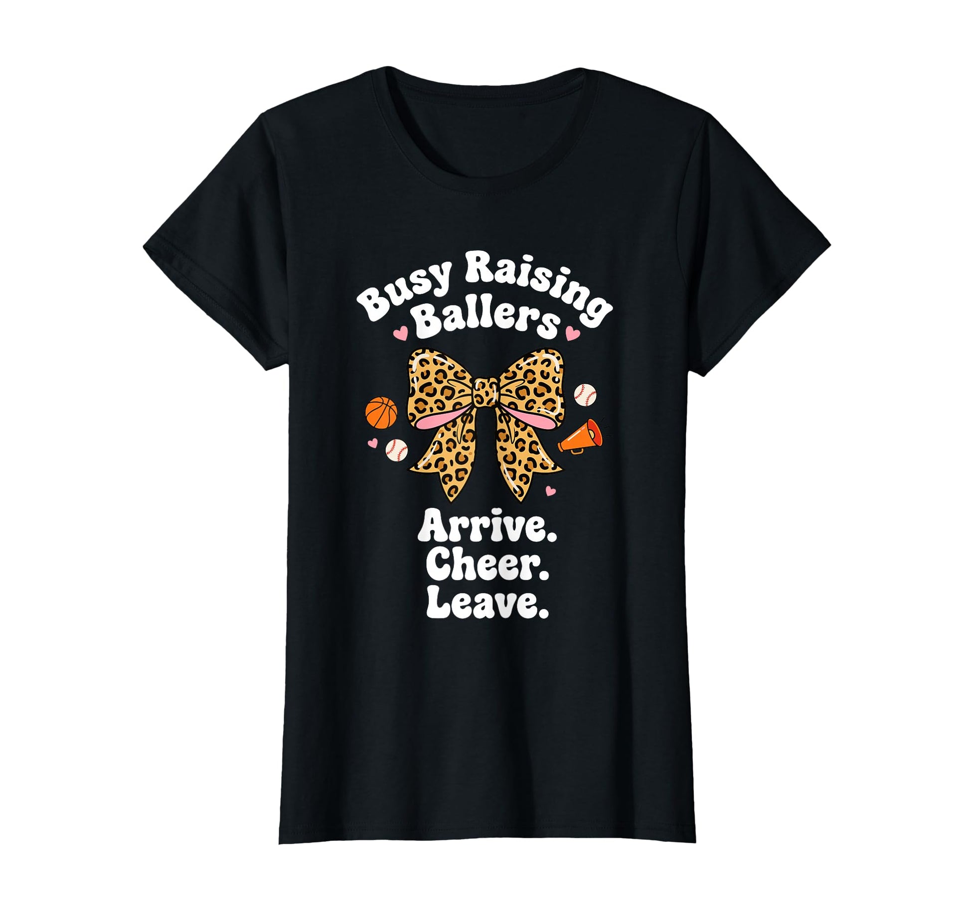 Busy Raising Ballers Arrive Cheer T-Shirt - Casual Everyday Wear Men Women - T-Shirt, Sweatshirt, Hoodie