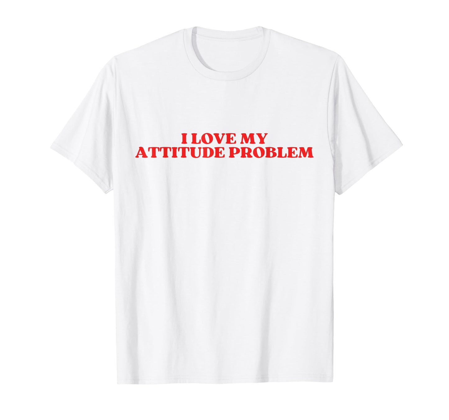 I Love My Attitude Problem Y2K T-Shirt - Novelty Apparel for Adults - T-Shirt, Sweatshirt, Hoodie