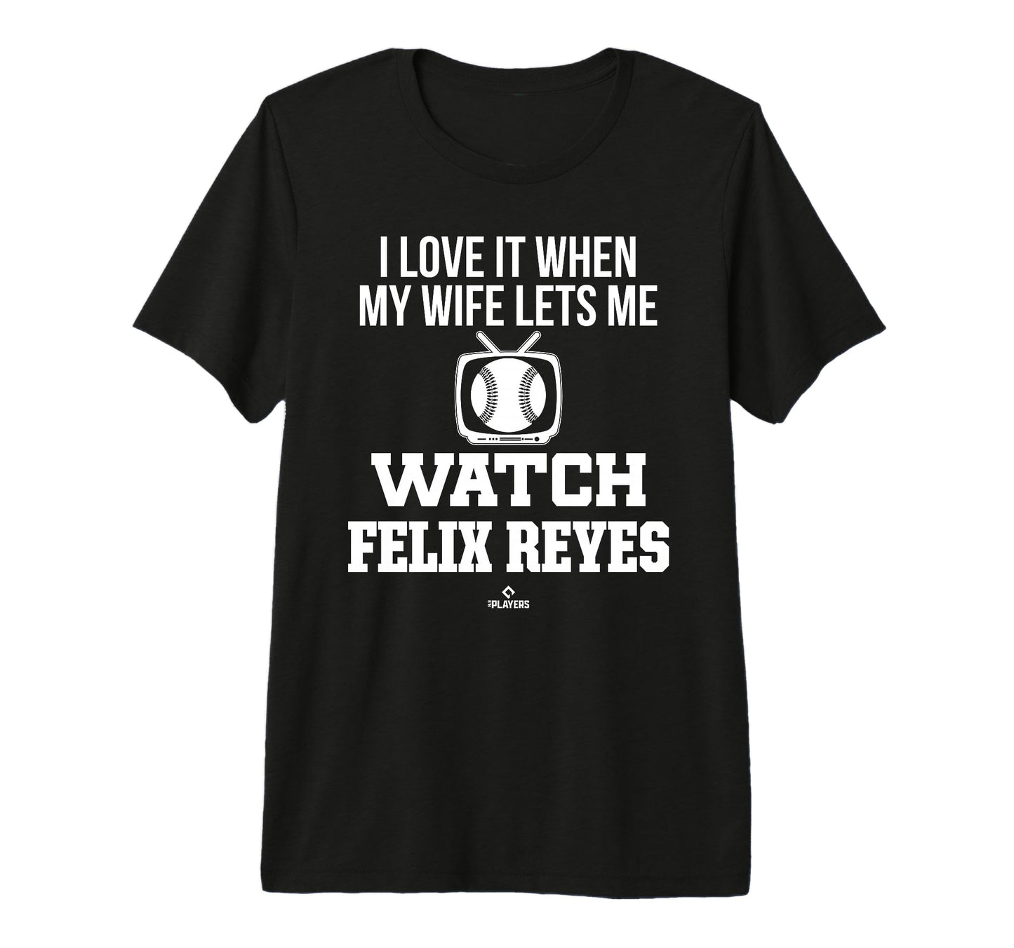 My Wife Lets Me Watch Felix Reyes Prospect T-Shirt - Trendy Graphic Unisex - T-Shirt, Sweatshirt, Hoodie