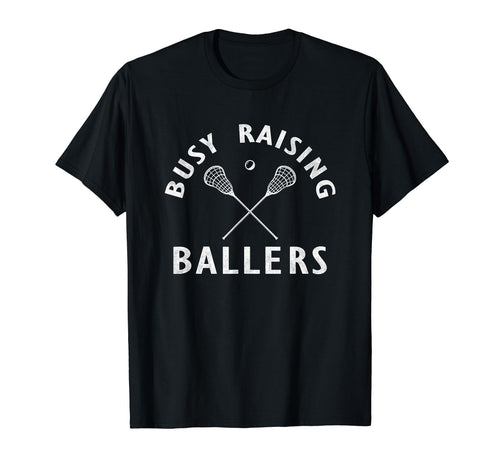 Funny Lacrosse Mom Coach Busy Raising T-Shirt - Novelty Apparel for Adults - T-Shirt, Sweatshirt, Hoodie