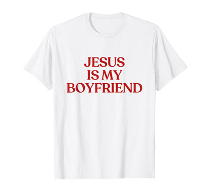 Jesus Is My Boyfriend Y2K Aesthetic T-Shirt - Novelty Apparel Unisex - T-Shirt, Sweatshirt, Hoodie