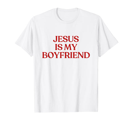 Jesus Is My Boyfriend Y2K Aesthetic T-Shirt - Novelty Apparel Unisex - T-Shirt, Sweatshirt, Hoodie