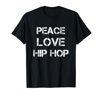 Peace Love Hip Hop Dance Dancing Tees T-Shirt - Fun Novelty Design Unisex - T-Shirt, Sweatshirt, Hoodie
