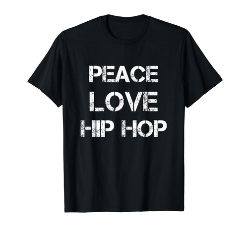 Peace Love Hip Hop Dance Dancing Tees T-Shirt - Fun Novelty Design Unisex - T-Shirt, Sweatshirt, Hoodie