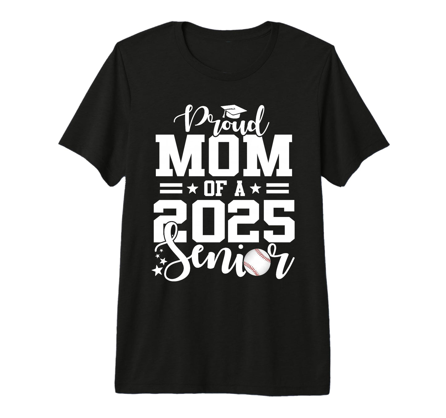 Proud Mom 2025 Senior Baseball T-Shirt - Casual Everyday Wear for Adults - T-Shirt, Sweatshirt, Hoodie