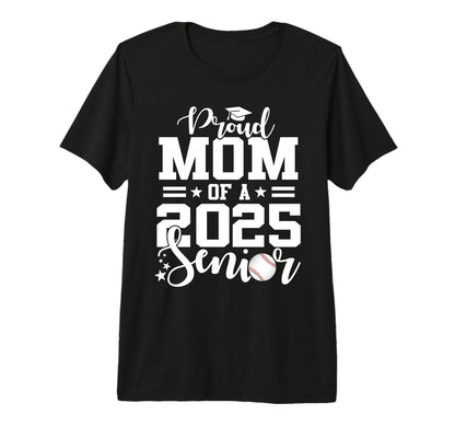 Proud Mom 2025 Senior Baseball T-Shirt - Casual Everyday Wear for Adults - T-Shirt, Sweatshirt, Hoodie