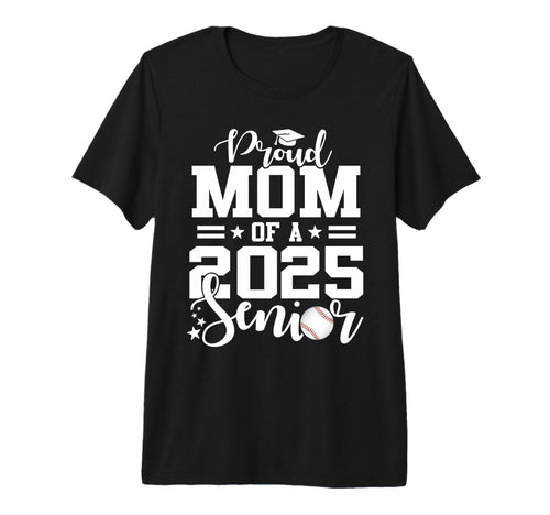 Proud Mom 2025 Senior Baseball T-Shirt - Casual Everyday Wear for Adults - T-Shirt, Sweatshirt, Hoodie