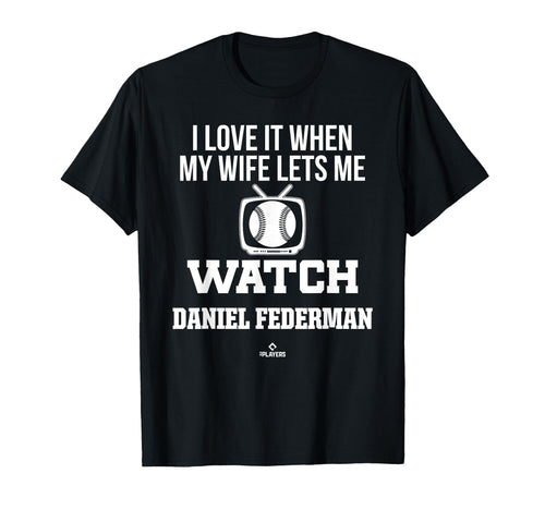 My Wife Lets Me Watch Daniel Federman T-Shirt - Graphic Print Men Women - T-Shirt, Sweatshirt, Hoodie