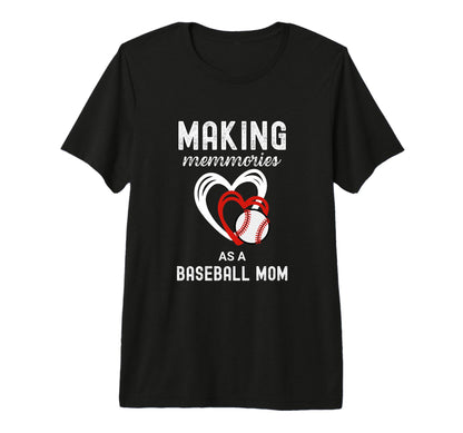 Baseball Mom Life Making Memories As T-Shirt - Aesthetic Graphic Men Women - T-Shirt, Sweatshirt, Hoodie
