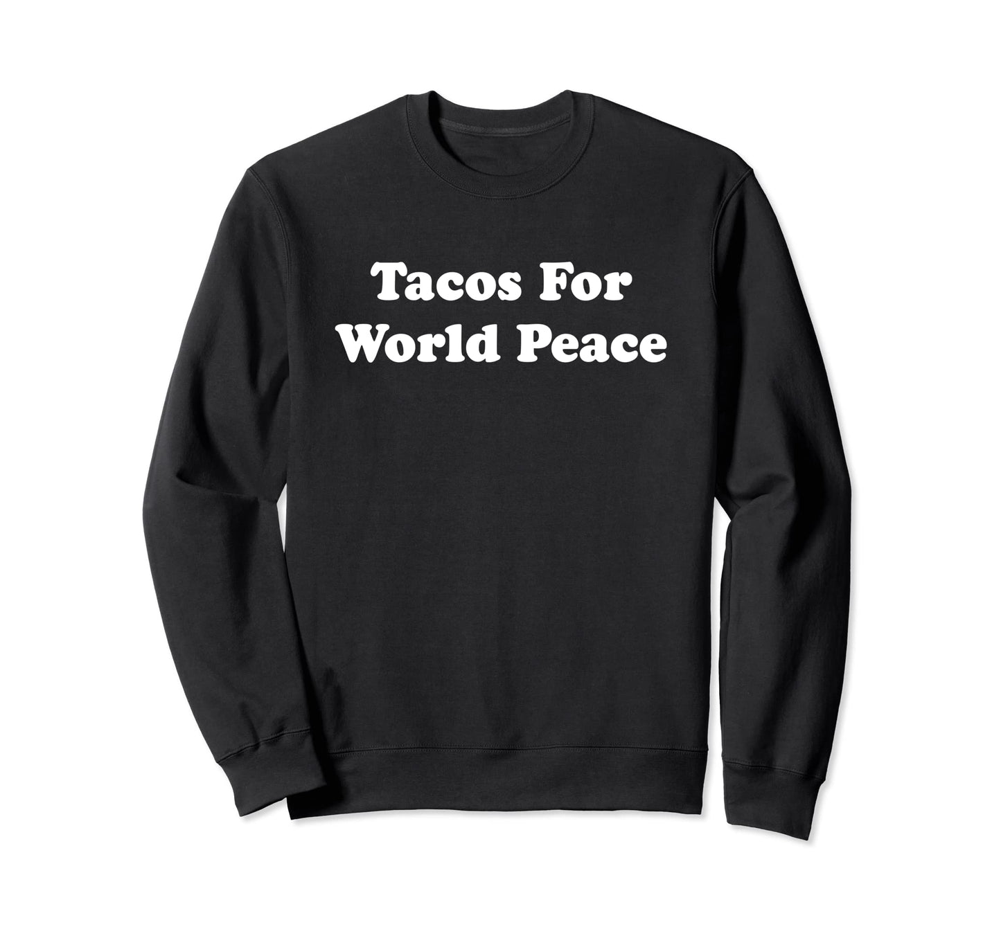 Tacos World Peace Earth Day Kindness Sweatshirt - Graphic Print for Adults - T-Shirt, Sweatshirt, Hoodie