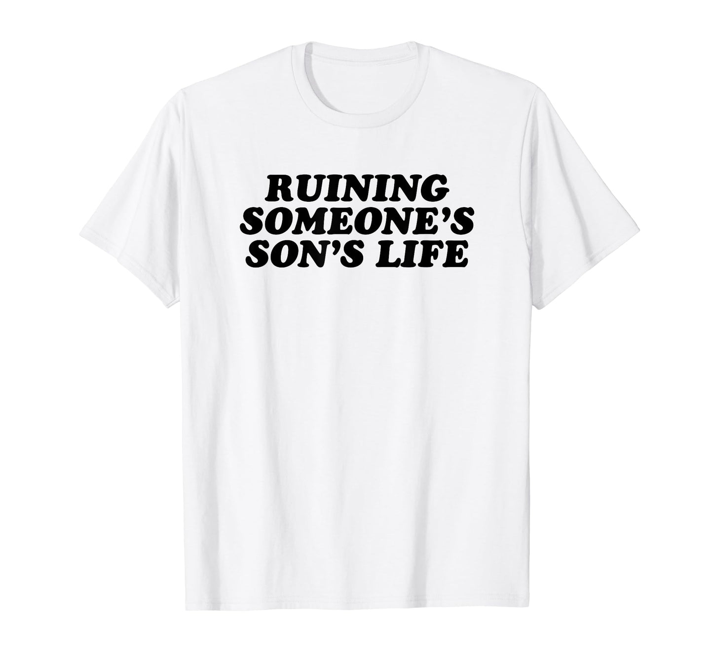 Ruining Someones Sons Life Funny Y2K T-Shirt - Custom Art Print Men Women - T-Shirt, Sweatshirt, Hoodie