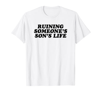 Ruining Someones Sons Life Funny Y2K T-Shirt - Custom Art Print Men Women - T-Shirt, Sweatshirt, Hoodie
