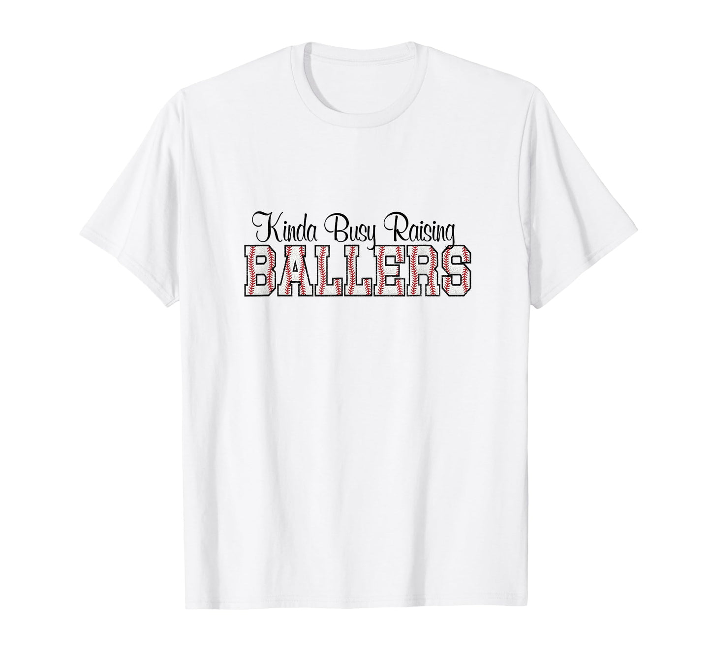 Kinda Busy Raising Ballers Funny T-Shirt - Custom Art Print Men Women - T-Shirt, Sweatshirt, Hoodie