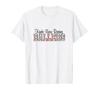 Kinda Busy Raising Ballers Funny T-Shirt - Custom Art Print Men Women - T-Shirt, Sweatshirt, Hoodie