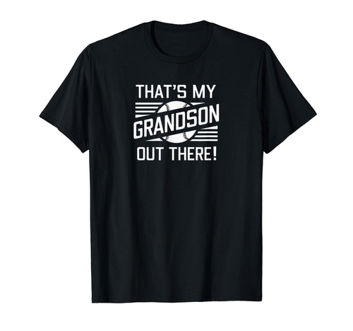 Thats My Grandson Out There T-Shirt - Fun Novelty Design for Adults - T-Shirt, Sweatshirt, Hoodie