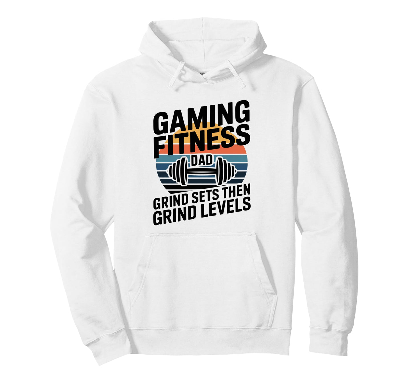 Gaming Fitness Dad Grind Sets Then Hoodie - Casual Everyday Wear Unisex - T-Shirt, Sweatshirt, Hoodie
