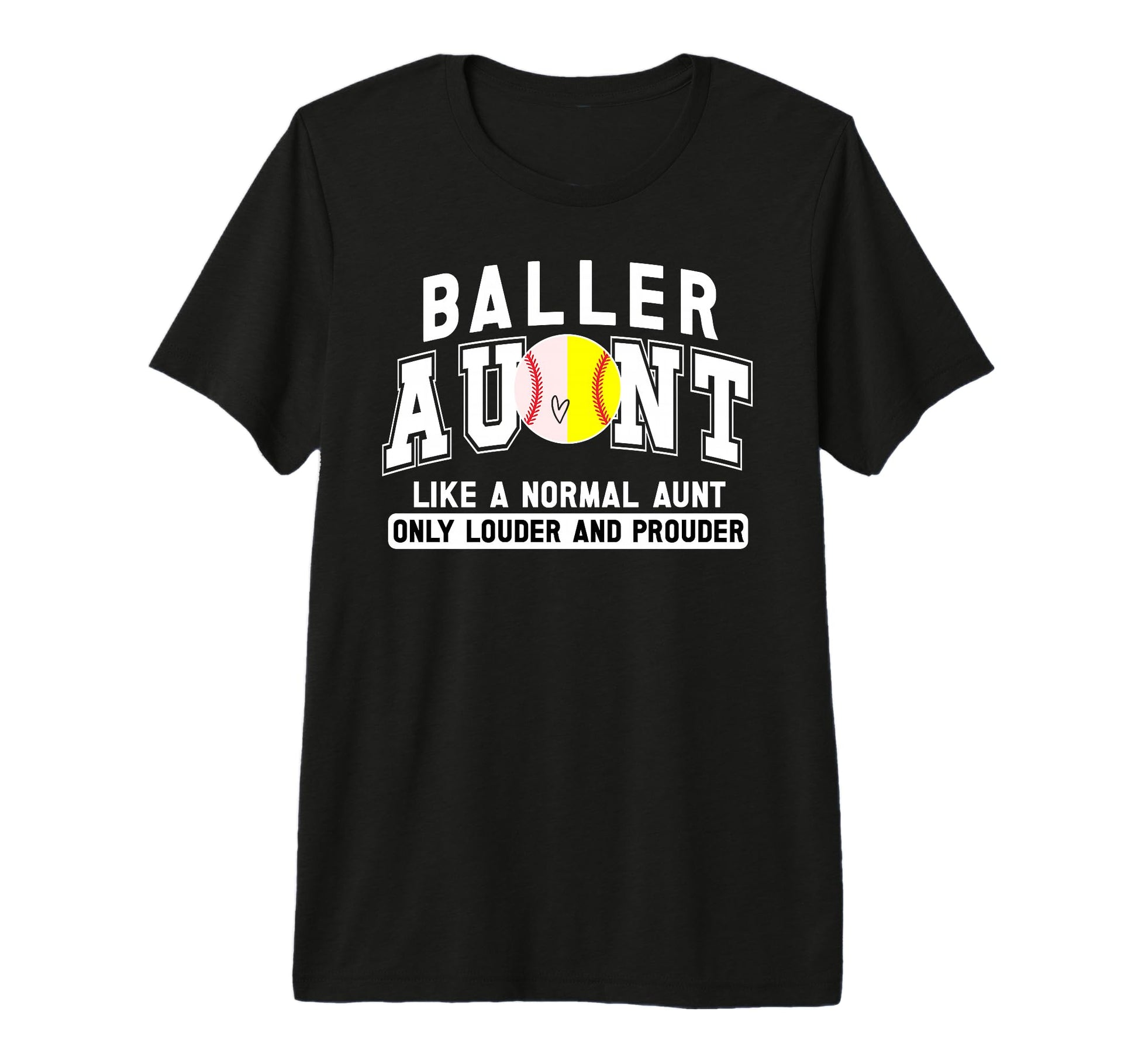 Baller Aunt Louder Prouder Baseball T-Shirt - Custom Art Print for Adults - T-Shirt, Sweatshirt, Hoodie