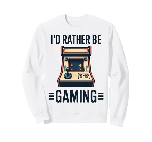 Id Rather Be Gaming Gamer Arcade Sweatshirt - Minimalist Print Unisex - T-Shirt, Sweatshirt, Hoodie