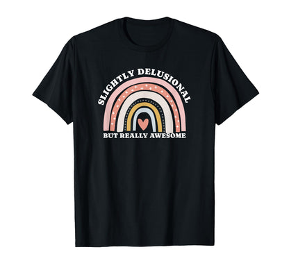 Slightly Delusional But Really Awesome T-Shirt - Graphic Print Men Women - T-Shirt, Sweatshirt, Hoodie