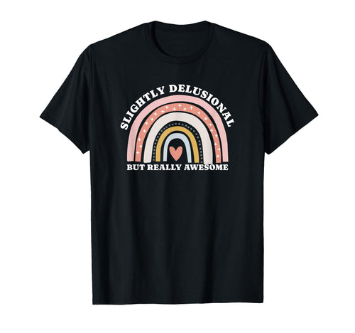 Slightly Delusional But Really Awesome T-Shirt - Graphic Print Men Women - T-Shirt, Sweatshirt, Hoodie