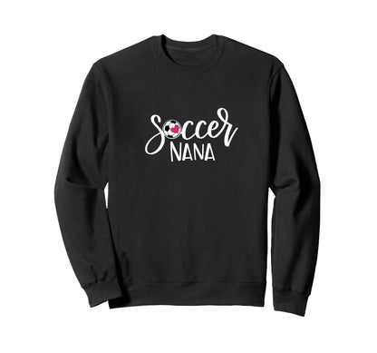 Soccer Nana Hand Lettered Gift Sweatshirt - Novelty Apparel for Adults - T-Shirt, Sweatshirt, Hoodie