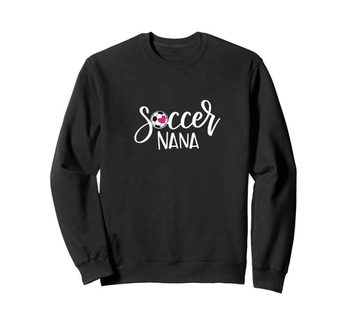 Soccer Nana Hand Lettered Gift Sweatshirt - Novelty Apparel for Adults - T-Shirt, Sweatshirt, Hoodie
