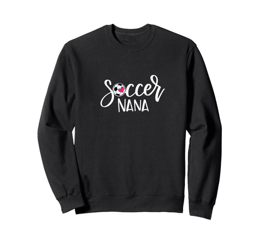 Soccer Nana Hand Lettered Gift Sweatshirt - Novelty Apparel for Adults - T-Shirt, Sweatshirt, Hoodie