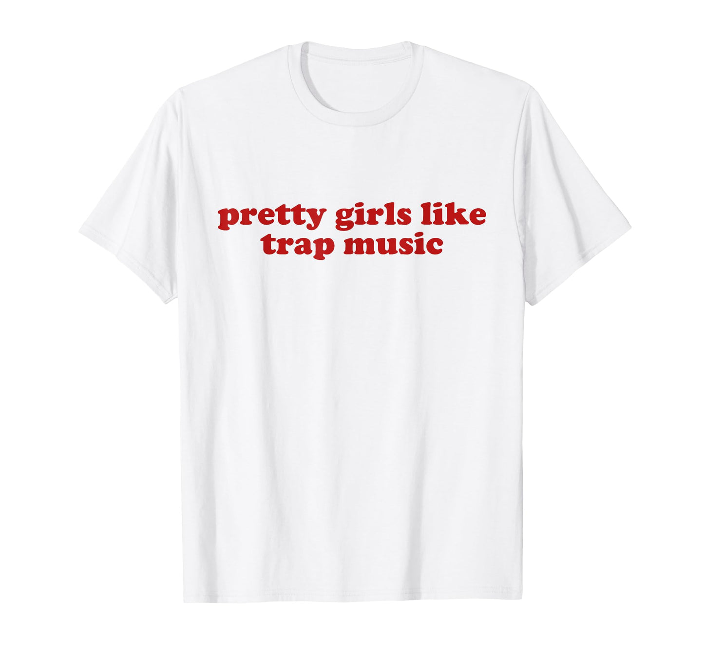 Pretty Like Trap Music Y2K Aesthetic T-Shirt - Minimalist Print Men Women - T-Shirt, Sweatshirt, Hoodie