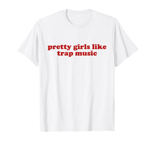 Pretty Like Trap Music Y2K Aesthetic T-Shirt - Minimalist Print Men Women - T-Shirt, Sweatshirt, Hoodie