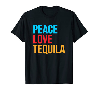 Peace Love Tequila T-Shirt - Aesthetic Graphic Men Women - T-Shirt, Sweatshirt, Hoodie