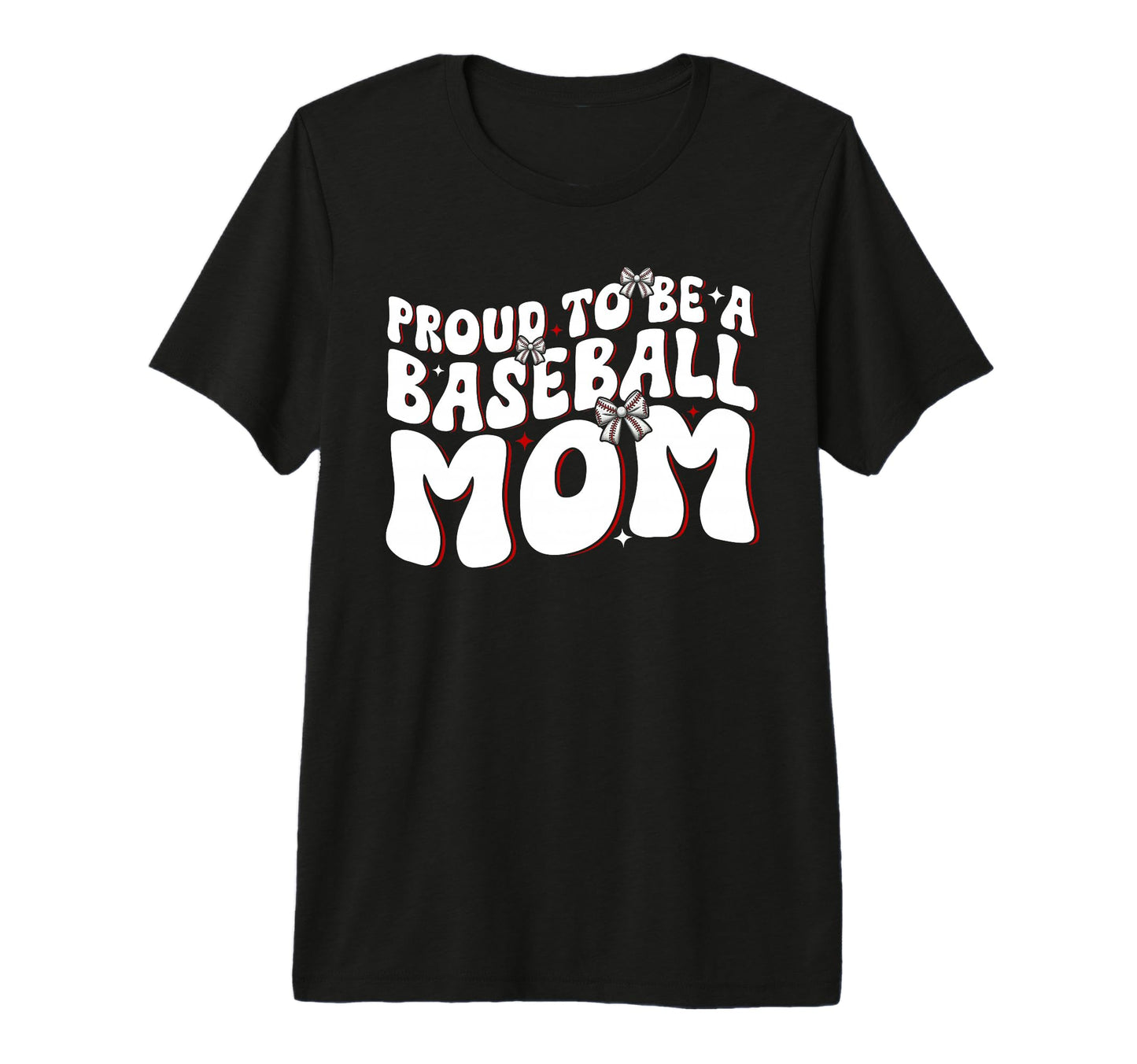 Proud To Be Baseball Mom Baseball T-Shirt - Novelty Apparel for Adults - T-Shirt, Sweatshirt, Hoodie