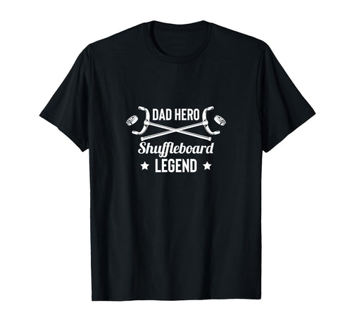 Dad Hero Shuffleboard Legend Player T-Shirt - Novelty Apparel Men Women - T-Shirt, Sweatshirt, Hoodie