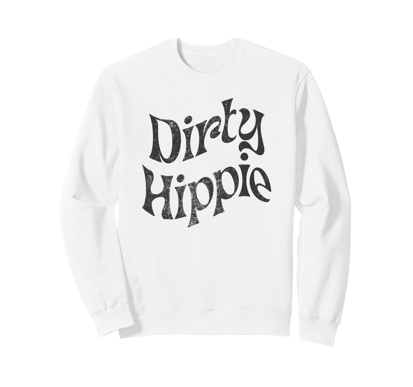 Dirty Hippie Rustic Boho Aesthetic Sweatshirt - Novelty Apparel Men Women - T-Shirt, Sweatshirt, Hoodie