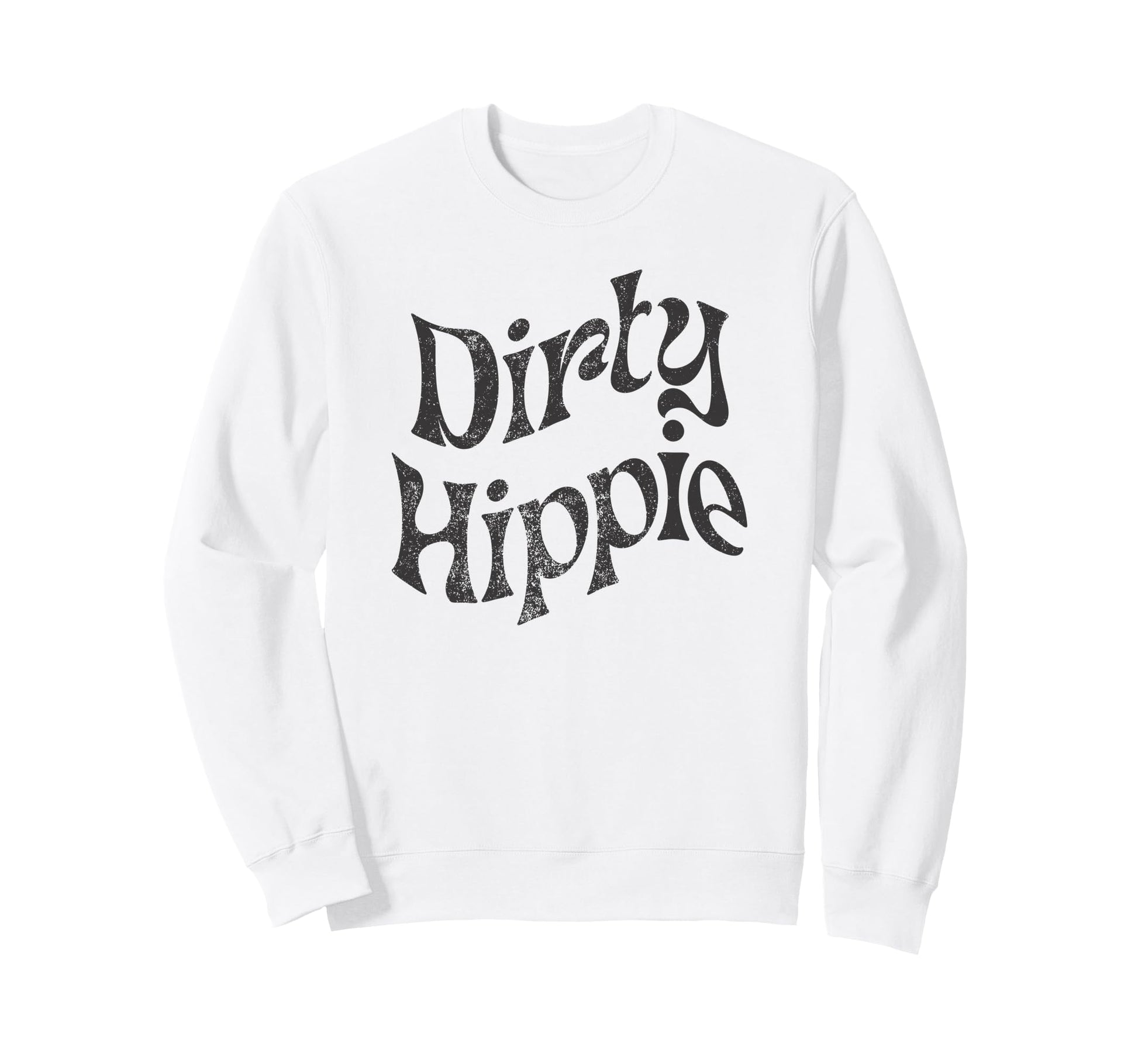 Dirty Hippie Rustic Boho Aesthetic Sweatshirt - Novelty Apparel Men Women - T-Shirt, Sweatshirt, Hoodie