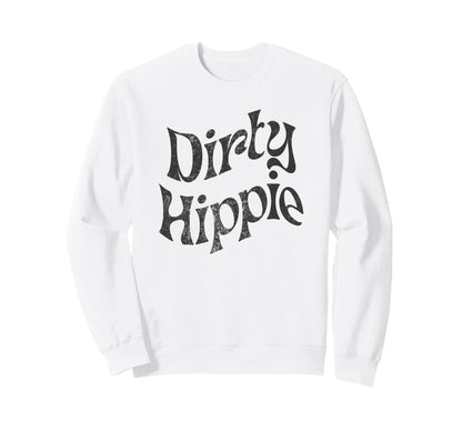 Dirty Hippie Rustic Boho Aesthetic Sweatshirt - Novelty Apparel Men Women - T-Shirt, Sweatshirt, Hoodie