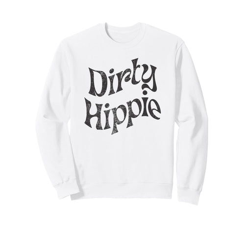 Dirty Hippie Rustic Boho Aesthetic Sweatshirt - Novelty Apparel Men Women - T-Shirt, Sweatshirt, Hoodie