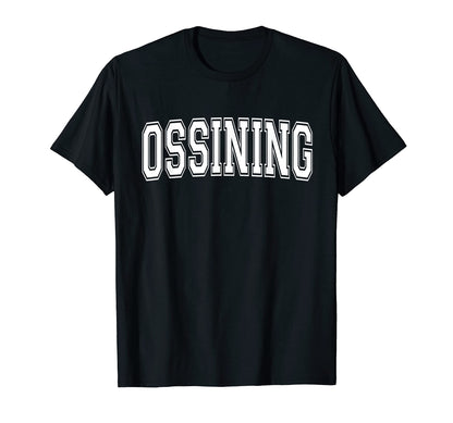 Ossining Ny New York Usa Sports T-Shirt - Casual Everyday Wear Unisex - T-Shirt, Sweatshirt, Hoodie