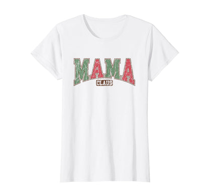 Mama Clause Costume Family Varsity Tees T-Shirt - Trendy Graphic Unisex - T-Shirt, Sweatshirt, Hoodie
