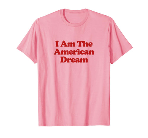 I Am American Dream Y2K Aesthetic T-Shirt - Fun Novelty Design Unisex - T-Shirt, Sweatshirt, Hoodie