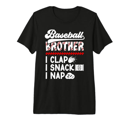 Baseball Brother I Clap I Snack T-Shirt - Casual Everyday Wear Men Women - T-Shirt, Sweatshirt, Hoodie