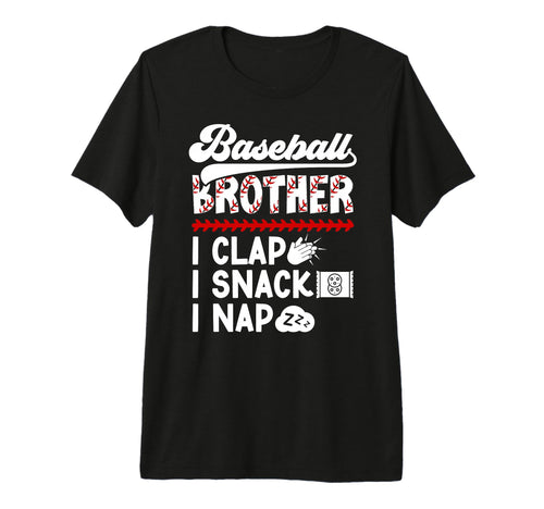 Baseball Brother I Clap I Snack T-Shirt - Casual Everyday Wear Men Women - T-Shirt, Sweatshirt, Hoodie