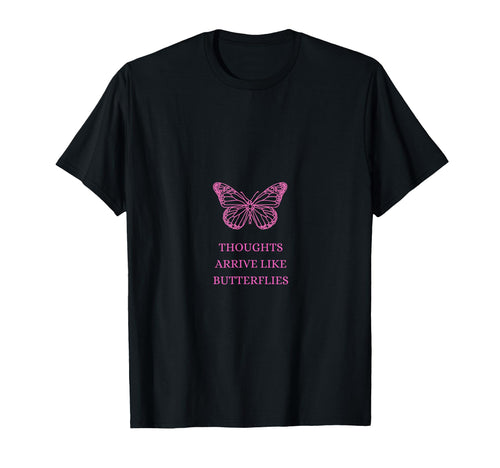 Thoughts Arrive Like Butterflies 90S T-Shirt - Streetwear Style Unisex - T-Shirt, Sweatshirt, Hoodie