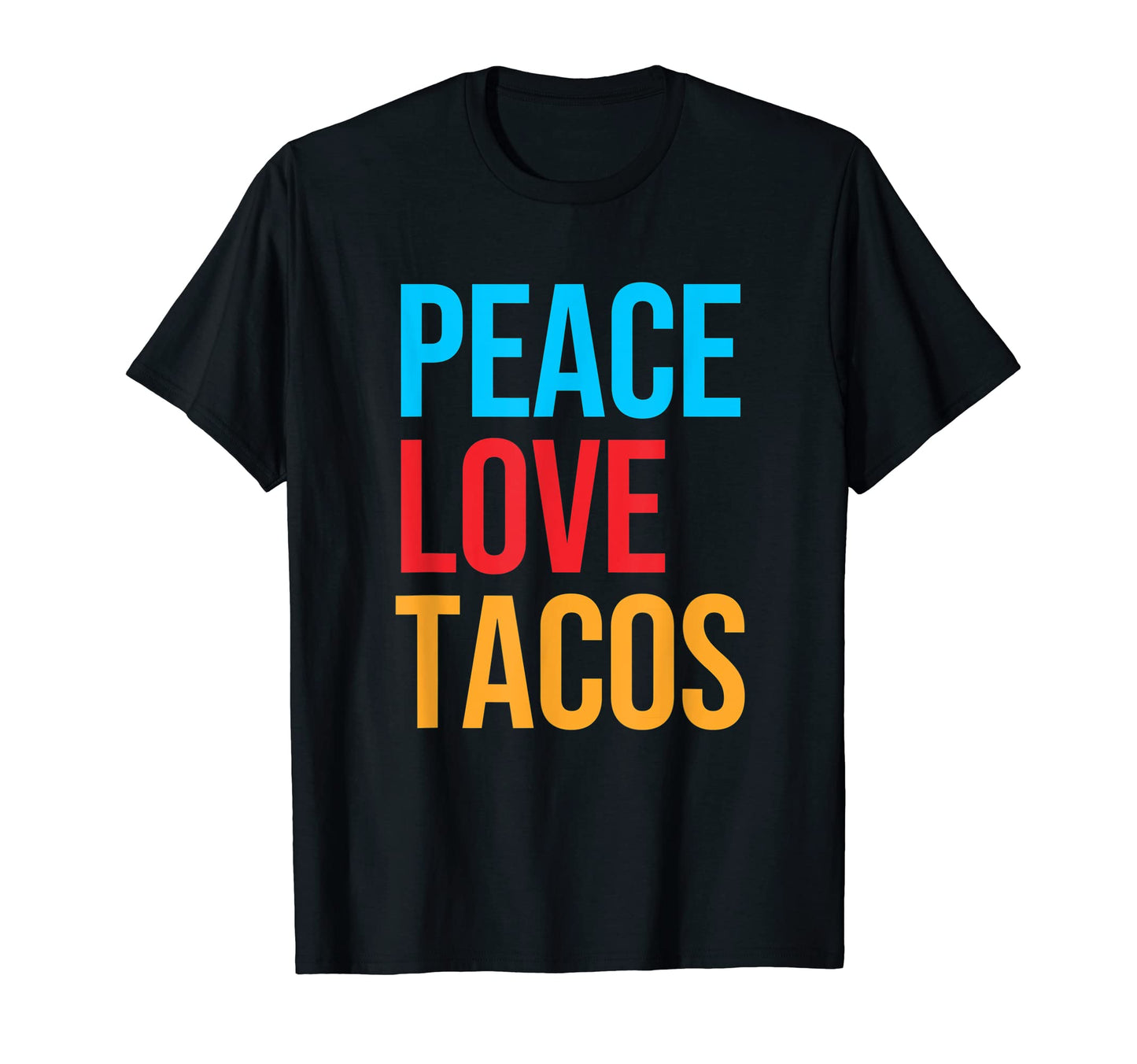 Peace Love Tacos T-Shirt - Fun Novelty Design for Adults - T-Shirt, Sweatshirt, Hoodie