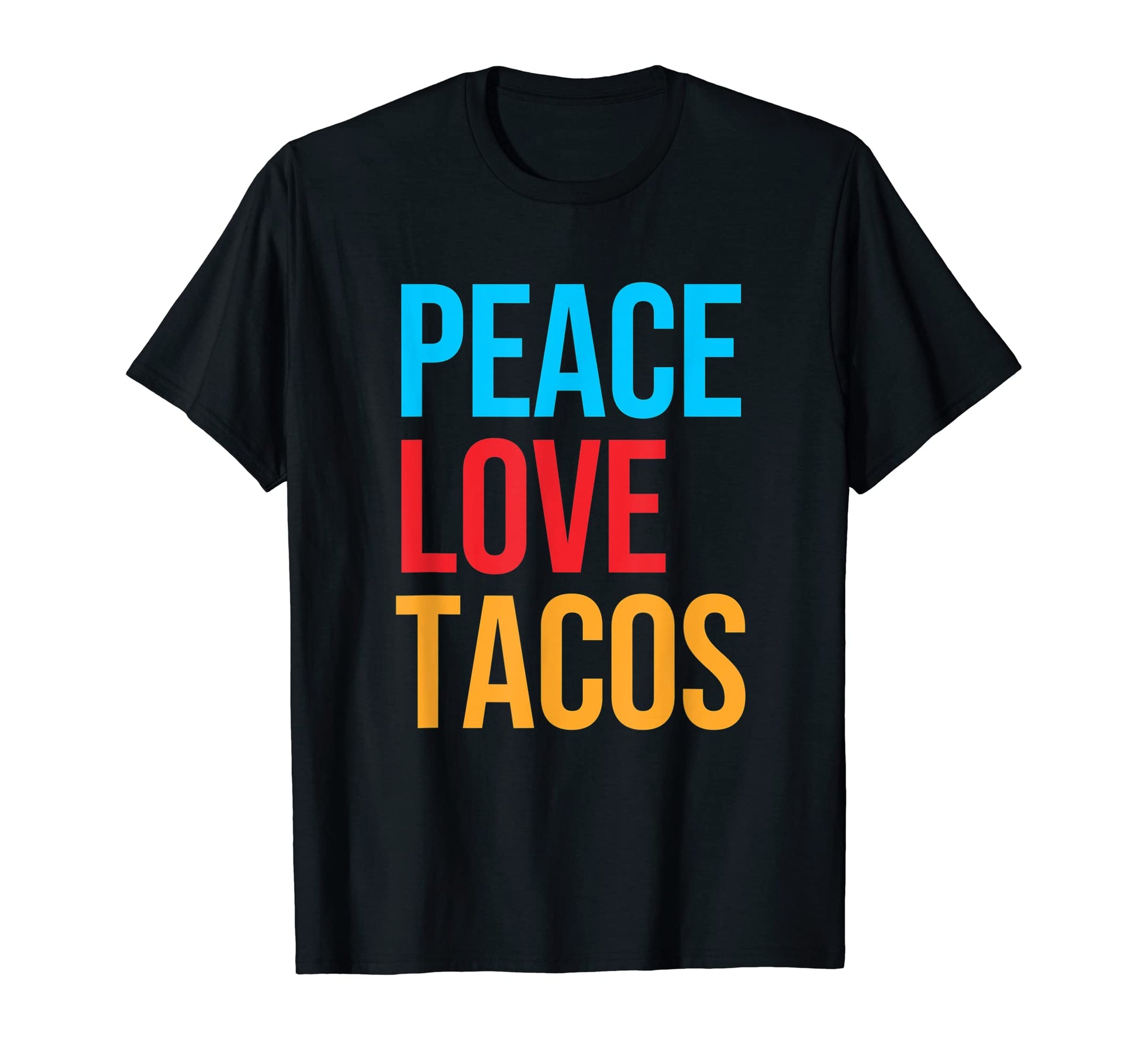 Peace Love Tacos T-Shirt - Fun Novelty Design for Adults - T-Shirt, Sweatshirt, Hoodie