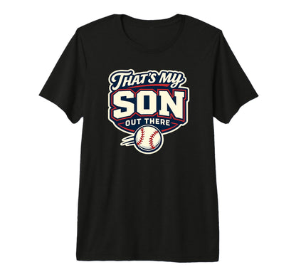 Thats My Son Out There Baseball T-Shirt - Aesthetic Graphic for Adults - T-Shirt, Sweatshirt, Hoodie