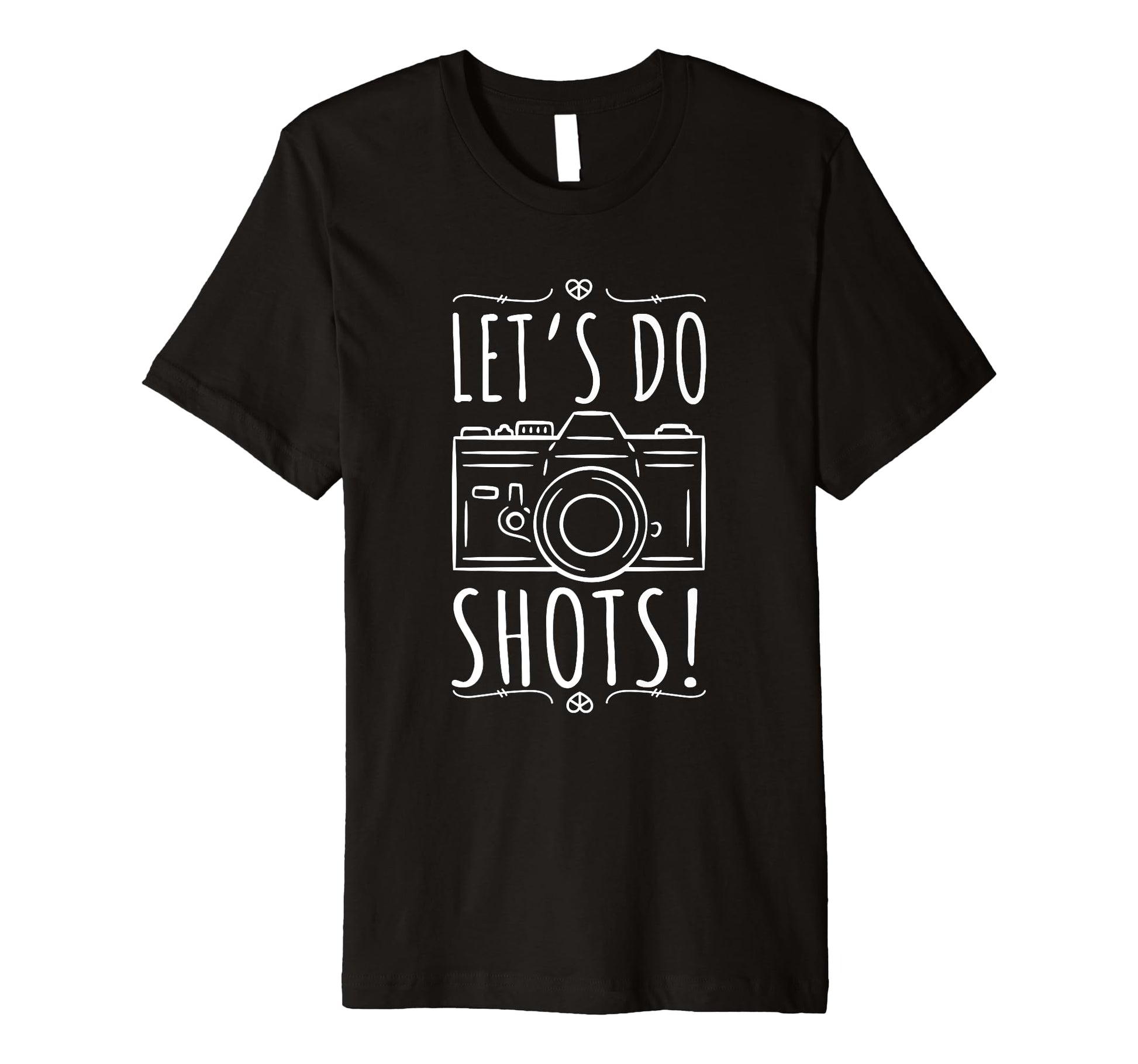 Lets Do Shots Photography Camera T-Shirt - Streetwear Style Men Women - T-Shirt, Sweatshirt, Hoodie