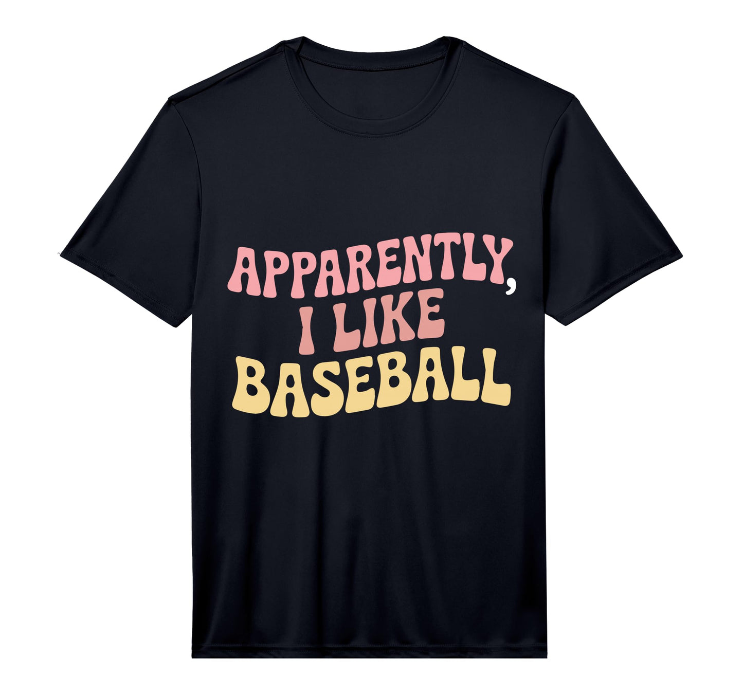 Apparently I Like Baseball Lovers Funny T-Shirt - Novelty Apparel Unisex - T-Shirt, Sweatshirt, Hoodie